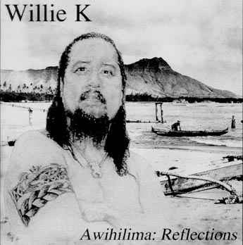 Willie K : Awihilima: Reflections (CD)