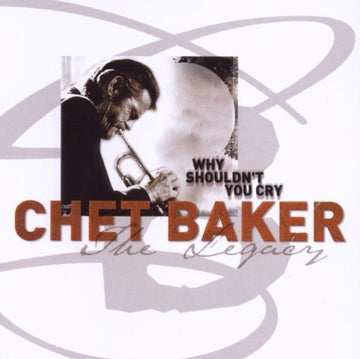 Chet Baker : Why Shouldn't You Cry (CD, Album, dig)