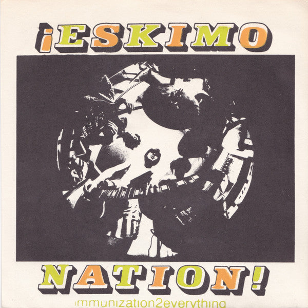 Eskimo Nation : Immunization2Everything (7", Yel)