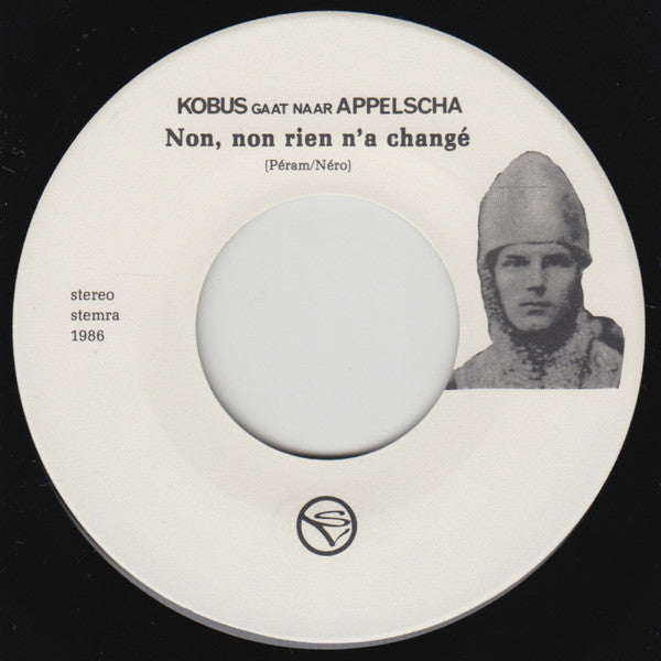 Kobus Gaat Naar Appelscha : Non, Non Rien N'a Changé (7")