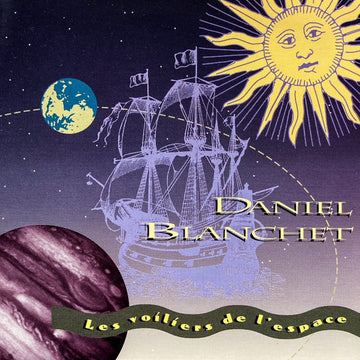 Daniel Blanchet : Les Voiliers De L'Espace [Starsailing] (CD, Album)