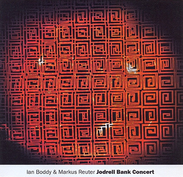 Ian Boddy & Markus Reuter : Jodrell Bank Concert (CDr, Album)