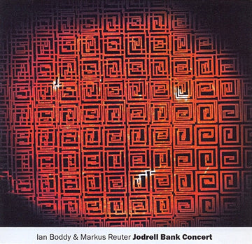 Ian Boddy & Markus Reuter : Jodrell Bank Concert (CDr, Album)