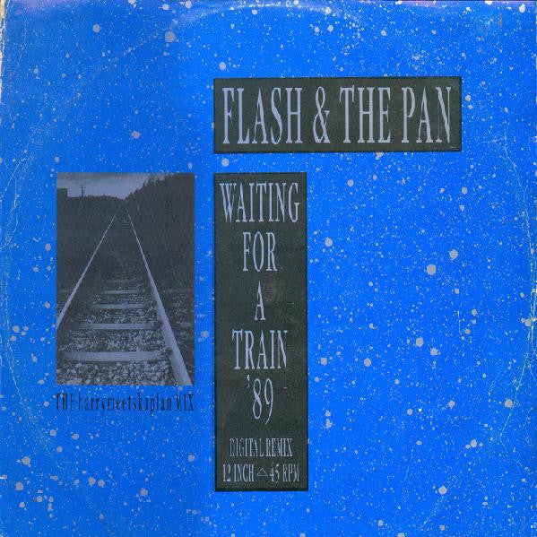 Flash & The Pan : Waiting For A Train '89 (Digital Remix) (12")