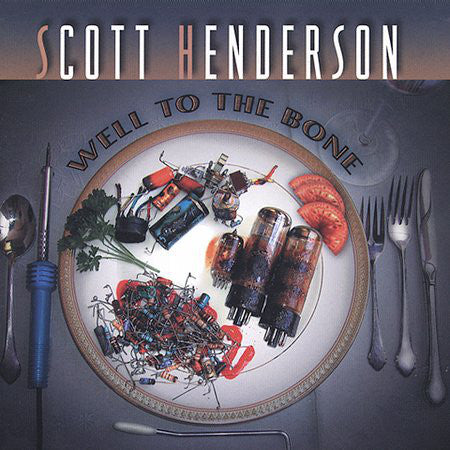 Scott Henderson (2) : Well To The Bone (CD, Album, RP)