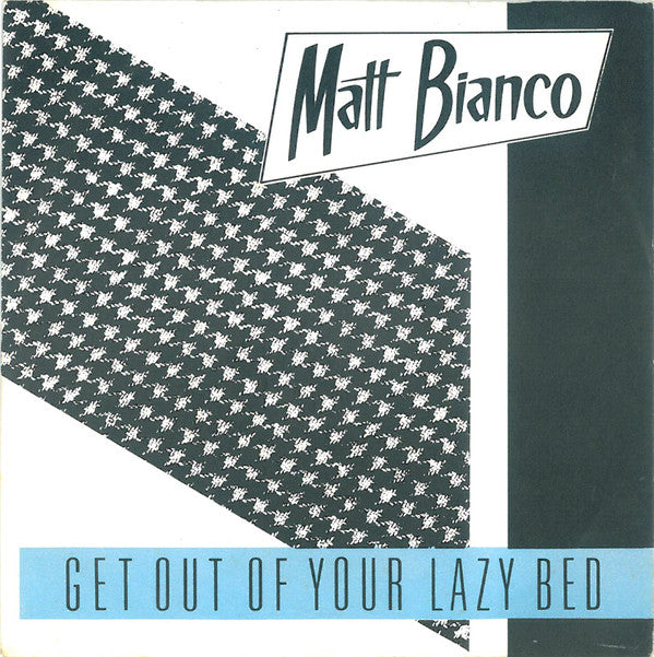 Matt Bianco : Get Out Of Your Lazy Bed (7", Single, Top)