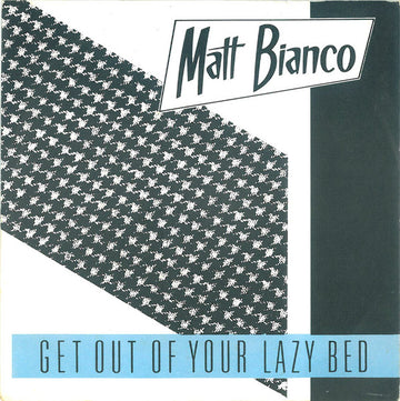 Matt Bianco : Get Out Of Your Lazy Bed (7", Single, Top)