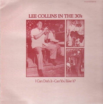 Lee Collins (2) : I Can Dish It - Can You Take It? (Lee Collins In The 30's) (LP, Comp)