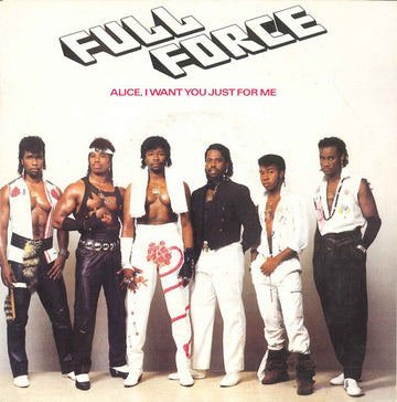 Full Force : Alice, I Want You Just For Me (7", Single)