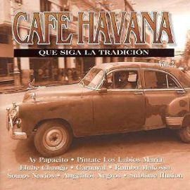 Unknown Artist : Cafe Havana - Que Siga La Tradición - Vol. 2 (CD)