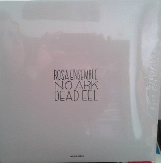 Rosa Ensemble : No Ark Dead Eel (2xLP, Album, Ltd, Num, Gat)