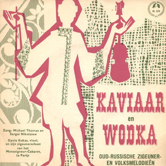 Michael Thomas (68) En Serge Nicolaeff Met Gyula Kokas En Zijn Zigeunerorkest Van Het Monseigneur-Cabaret Te Parijs : Kaviaar En Wodka (7", EP)