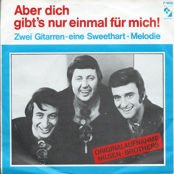 Nilsen-Brothers* : Aber Dich Gibt's Nur Einmal Für Mich / Zwei Gitarren - Eine Sweethart Melodie (7", Single, RE)