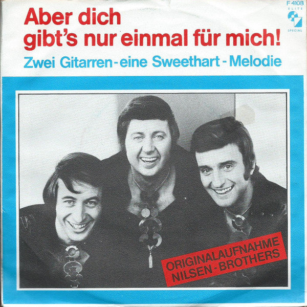 Nilsen-Brothers* : Aber Dich Gibt's Nur Einmal Für Mich / Zwei Gitarren - Eine Sweethart Melodie (7", Single, RE)