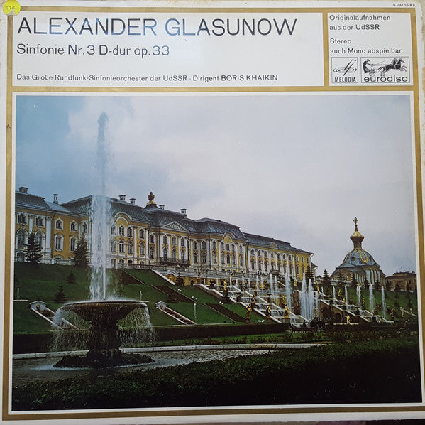 Alexander Glazunov : Большой Симфонический Оркестр Всесоюзного Радио Dirigent Boris Khaikin : Sinfonie Nr.3 D-dur, Op.33 (LP)