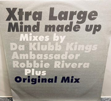 Xtra Large : Mind Made Up (12")