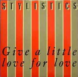 The Stylistics : Give A Little Love For Love (7")