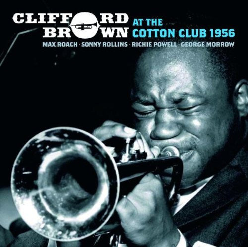 Clifford Brown : At The Cotton Club 1956 (3xCD, Album)