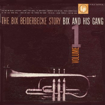 Bix Beiderbecke : The Bix Beiderbecke Story / Vol 1 - Bix And His Gang (LP, Comp, Mono)