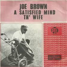 Joe Brown : A Satisfied Mind / Th' Wife (7", Single)