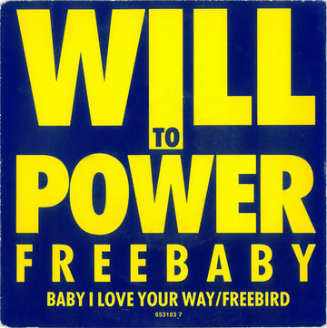 Will To Power : Freebaby (Baby, I Love Your Way/Free Bird) (7", Single)