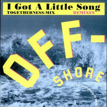 Off-Shore : I Got A Little Song (Togetherness-Mix) (Remixes)  (12")