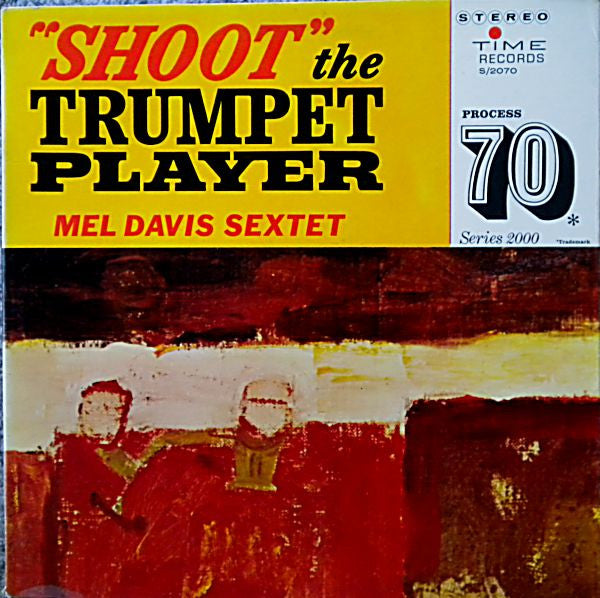 Mel Davis Sextet : "Shoot" The Trumpet Player (LP, Album, Gat)