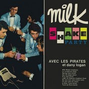 Les Pirates Et Dany Logan : Milk Shake Party (CD, Album, RE, RM, Car)