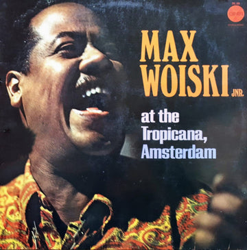 Max Woiski Jr. : Max Woiski Junior At The Tropicana, Amsterdam (LP, Mono)