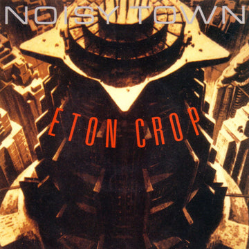 Eton Crop : Noisy Town (7", Single)