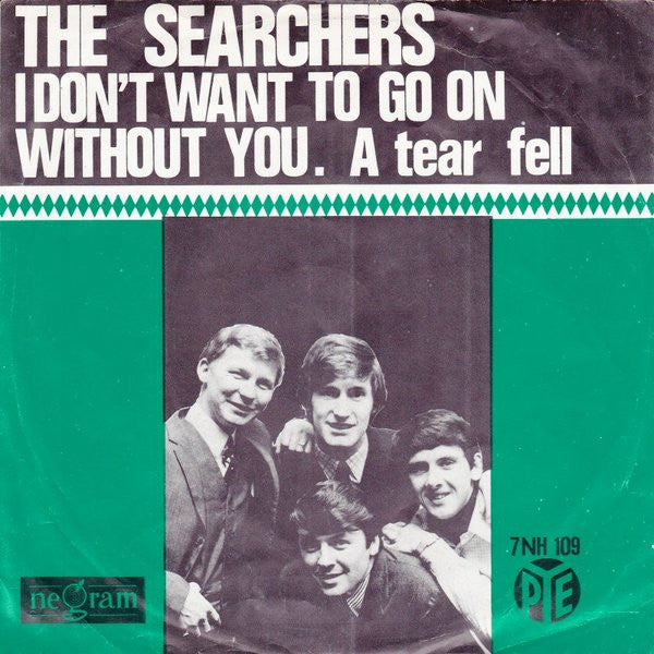 The Searchers : I Don't Want To Go On Without You (7", Single)