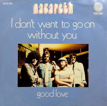 Nazareth (2) : I Don't Want To Go On Without You (7", Single)