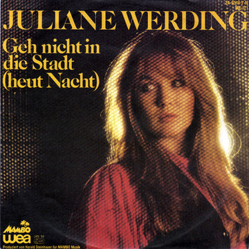 Juliane Werding : Geh Nicht In Die Stadt (Heut Nacht) (7", Single)