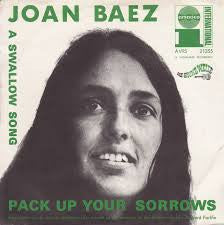 Joan Baez : Pack Up Your Sorrows / A Swallow Song (7", Single)