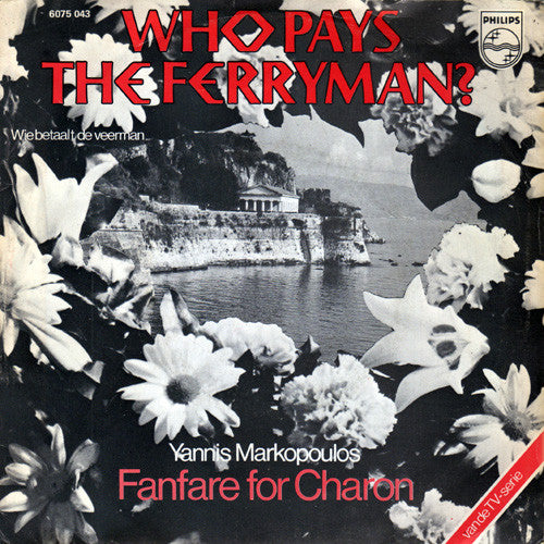 Γιάννης Μαρκόπουλος : Who Pays The Ferryman? Wie Betaalt De Veerman (7", Single)