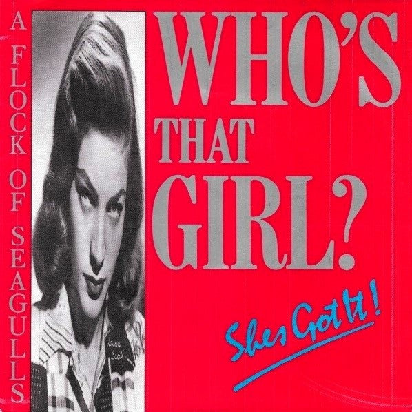A Flock Of Seagulls : Who's That Girl? (She's Got It) (7")
