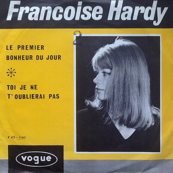 Françoise Hardy : Le Premier Bonheur Du Jour / Toi Je Ne T'oublierai Pas (7", Single)