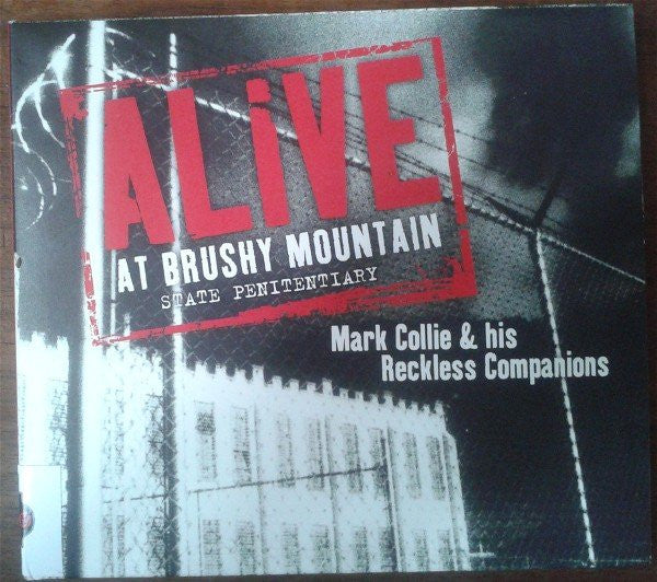 Mark Collie & His Reckless Companions : Alive At Brushy Mountain State Penitentiary (CD, Album)