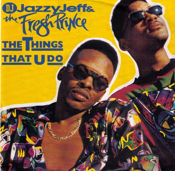 DJ Jazzy Jeff & The Fresh Prince : The Things That U Do (7", Single)