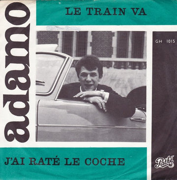 Adamo : J'ai Raté Le Coche / Le Train Va (7", Single)