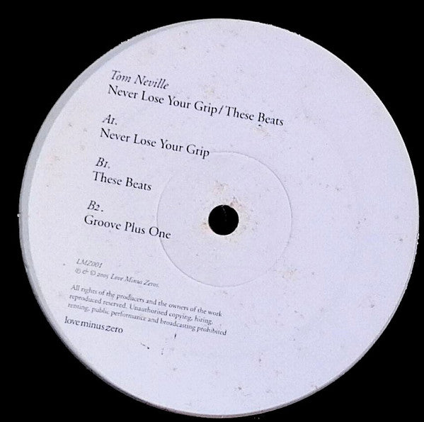 Tom Neville : Never Lose Your Grip / These Beats / Groove Plus One (12")