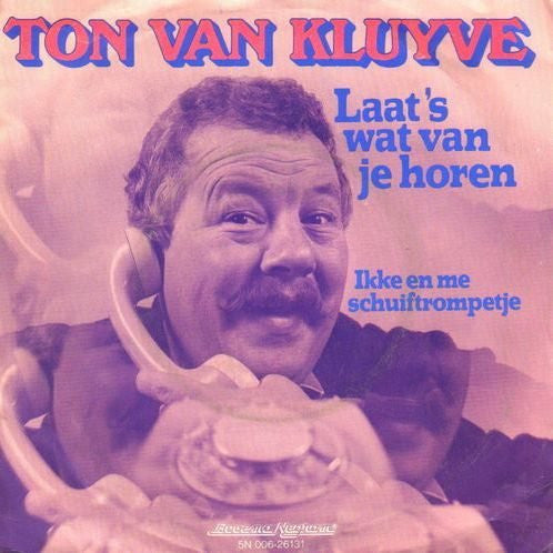 Ton van Kluyve : Laat 'S Wat Van Je Horen (7", Single)