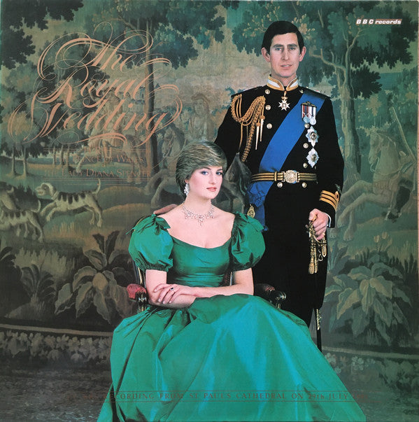 Various : The Royal Wedding Of H.R.H. The Prince Of Wales And The Lady Diana Spencer - The BBC Recording From St. Paul's Cathedral On 29th July 1981 (LP, Album)