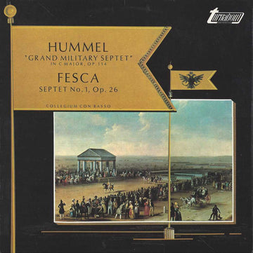 Johann Nepomuk Hummel / Alexander Ernst Fesca, Collegium Con Basso : "Grand Military Septet" In C Major, Op. 114 / Septet No. 1, Op. 26 (LP)