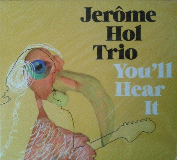 Jerôme Hol Trio : You'll Hear It (CD, Album)