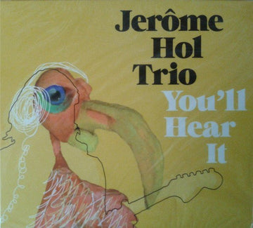 Jerôme Hol Trio : You'll Hear It (CD, Album)