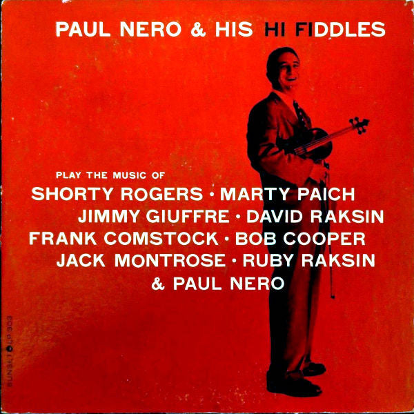 Paul Nero & His Hi Fiddles : Play The Music Of Shorty Rogers · Marty Paich · Jimmy Giuffre · David Raksin · Frank Comstock · Bob Cooper · Jack Montrose · Ruby Raksin & Paul Nero (LP, Album)