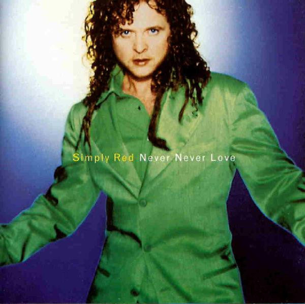 Simply Red : Never Never Love (CD, Maxi, CD1)