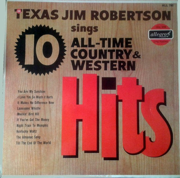 Texas Jim Robertson : Texas Jim Robertson Sings 10 All-Time Country & Western Hits (LP, Mono)