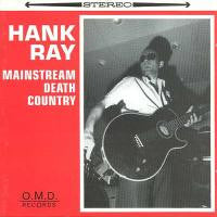 Hank Ray : Mainstream Death Country (CD, Album)